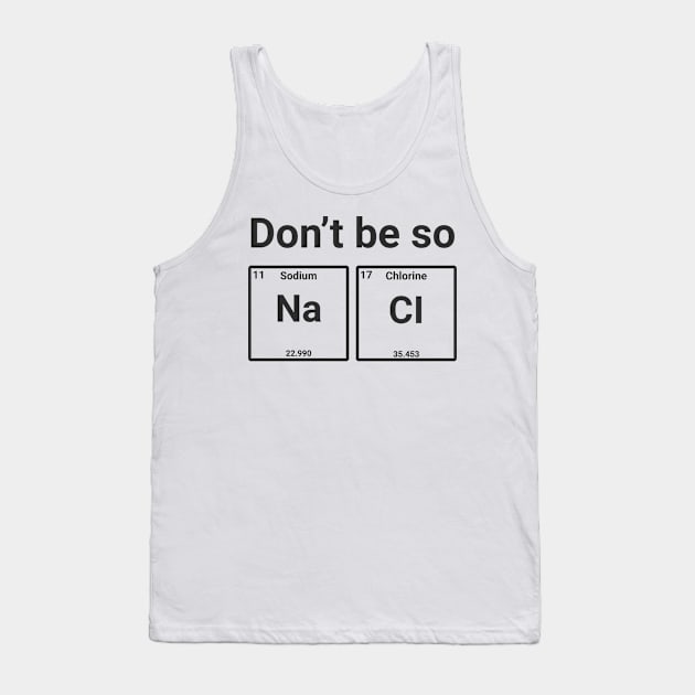 Don't Be So Salty Tank Top by animericans